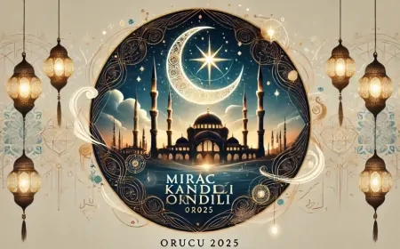 Miraç Kandili Orucu Ne Zaman Tutulur? 2025 İçin Detaylı Rehber