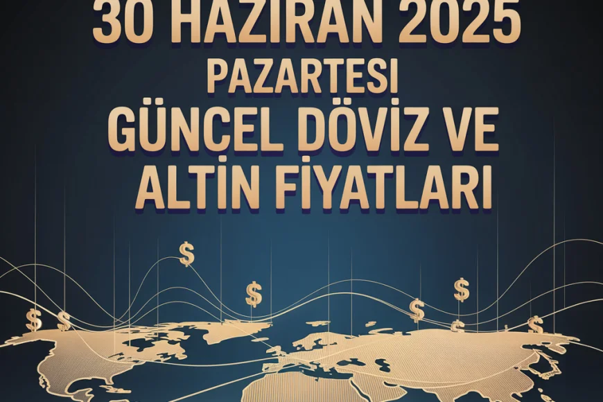 30 Haziran 2025 Pazartesi - Saat: 16:33 Güncel Döviz ve Altın Fiyatları