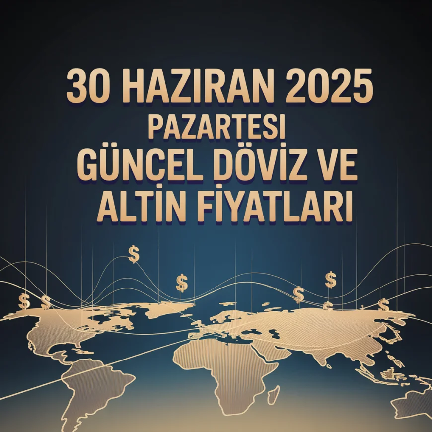 30 Haziran 2025 Pazartesi - Saat: 16:33 Güncel Döviz ve Altın Fiyatları