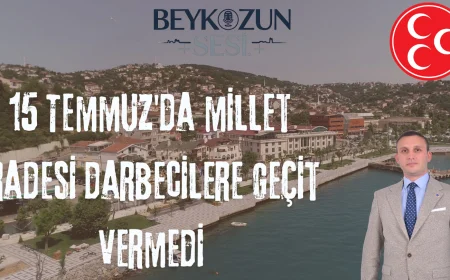 MHP Beykoz İlçe Başkanı Emre Çömlekçi: "15 Temmuz'da millet iradesi darbecilere geçit vermedi"