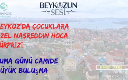 Beykoz’da Çocuklara Özel Nasreddin Hoca Sürprizi: Cuma Günü Camide Büyük Buluşma