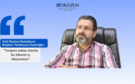 Eski Beykoz Belediyesi Başkan Yardımcısı Kaşıtoğlu: "Yangına sebep olanlar bu ülkenin iç düşmanları"