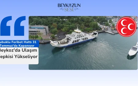 Çubuklu Feribot Hattı 31 Temmuz’da Kapanıyor: Beykoz'da Ulaşım Tepkisi Yükseliyor