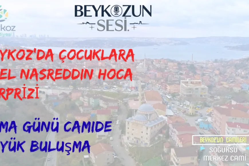 Beykoz’da Çocuklara Özel Nasreddin Hoca Sürprizi: Cuma Günü Camide Büyük Buluşma