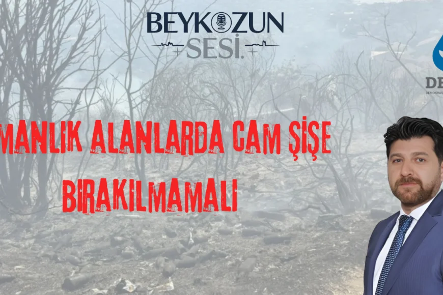 DEVA Partisi Beykoz İlçe Başkanı Şenol Korkmaz: "Ormanlık alanlarda cam şişe bırakılmamalı"