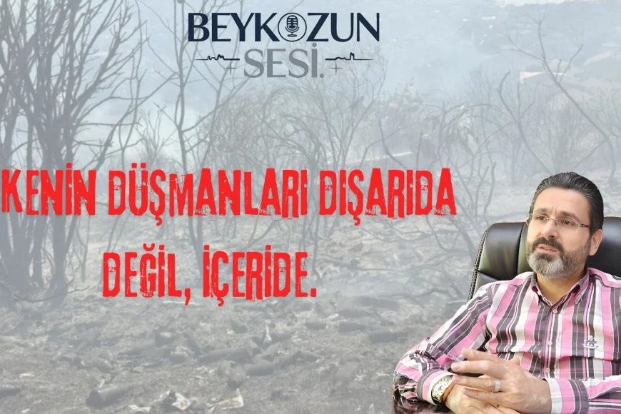 Eski Beykoz Belediyesi Başkan Yardımcısı Kaşıtoğlu: "Yangına sebep olanlar bu ülkenin iç düşmanları"