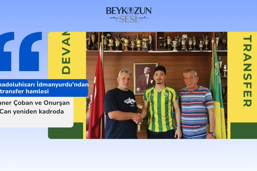 Anadoluhisarı İdmanyurdu’ndan iç transfer hamlesi: Caner Çoban ve Onurşan Can yeniden kadroda