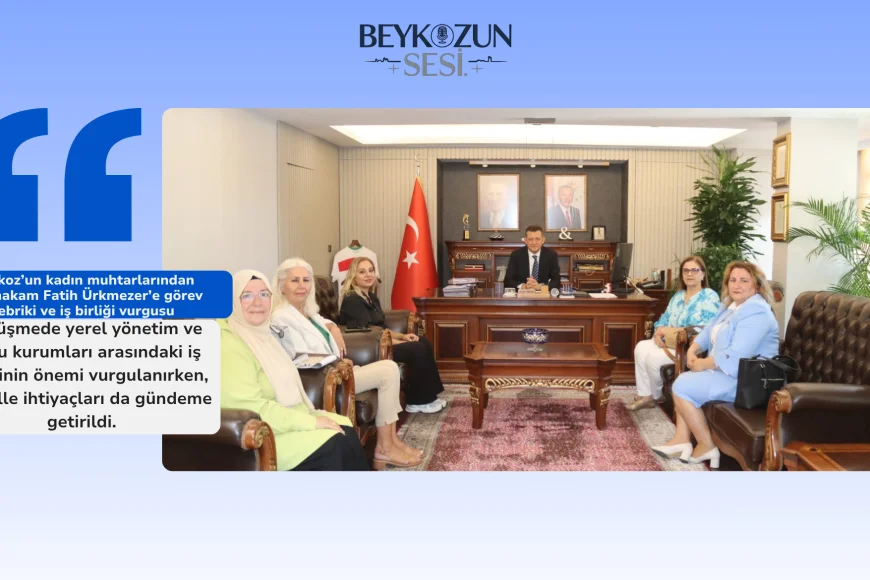 Beykoz’un kadın muhtarlarından Kaymakam Fatih Ürkmezer’e görev tebriki ve iş birliği vurgusu