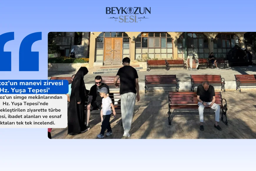 Beykoz’un manevi zirvesi Hz. Yuşa Tepesi’nde esnaf ve vatandaşlarla kapsamlı ziyaret gerçekleştirildi