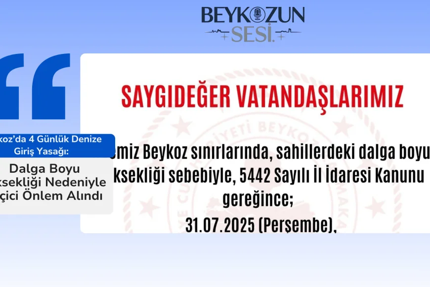 Beykoz’da 4 Günlük Denize Giriş Yasağı: Dalga Boyu Yüksekliği Nedeniyle Geçici Önlem Alındı