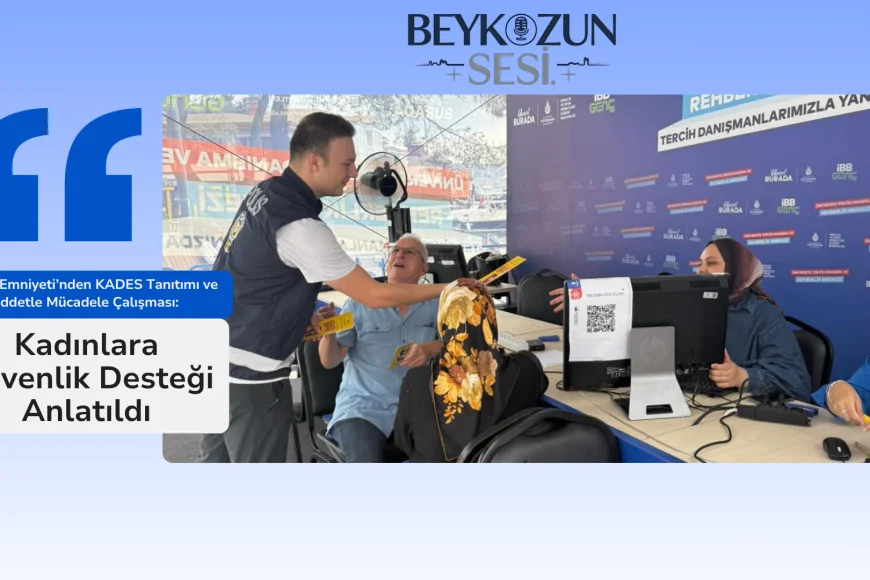 Beykoz Emniyeti’nden KADES Tanıtımı ve Şiddetle Mücadele Çalışması: Kadınlara Güvenlik Desteği Anlatıldı