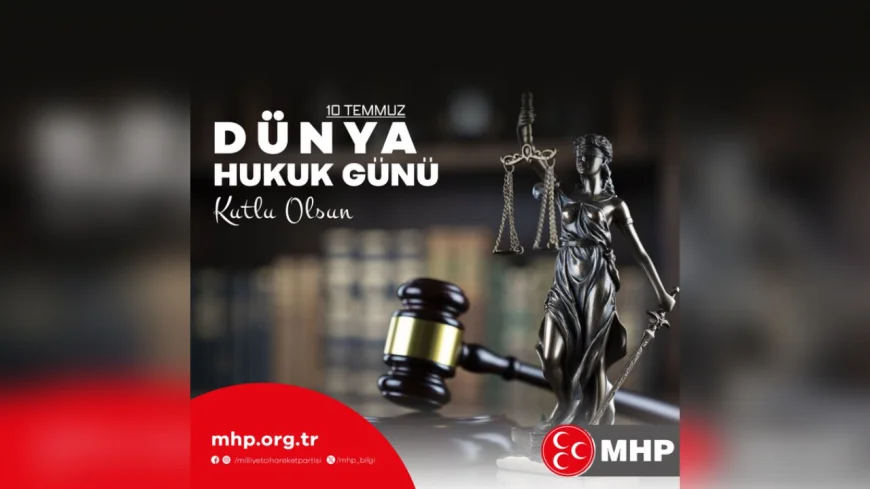 MHP Beykoz İlçe Başkanlığı’ndan 10 Temmuz Dünya Hukuk Günü mesajı