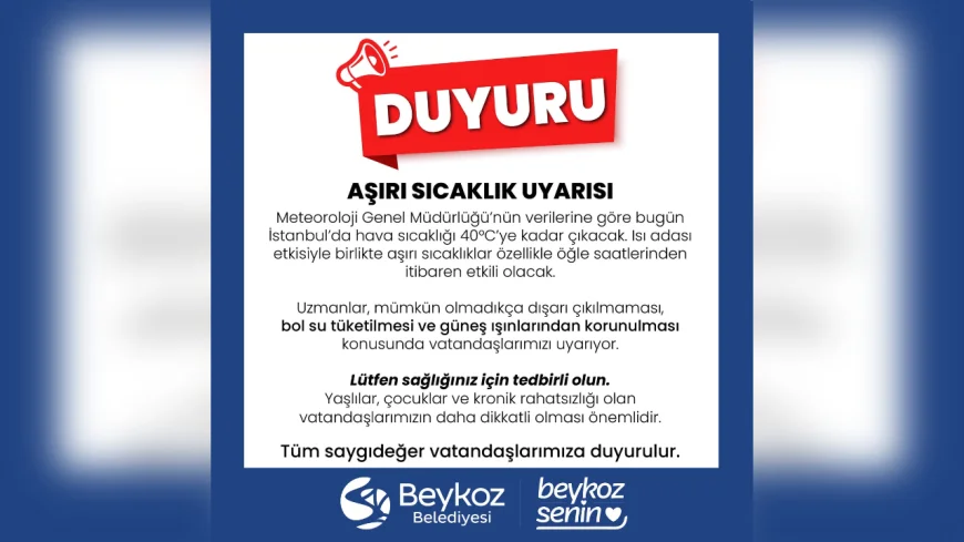 Beykoz Belediyesi’nden 40 Dereceye Dayanan Sıcaklık İçin Uyarı: Vatandaşlar Dikkatli Olmalı