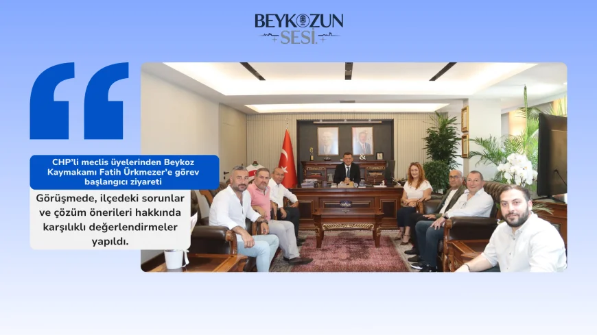 CHP’li meclis üyelerinden Beykoz Kaymakamı Fatih Ürkmezer’e görev başlangıcı ziyareti