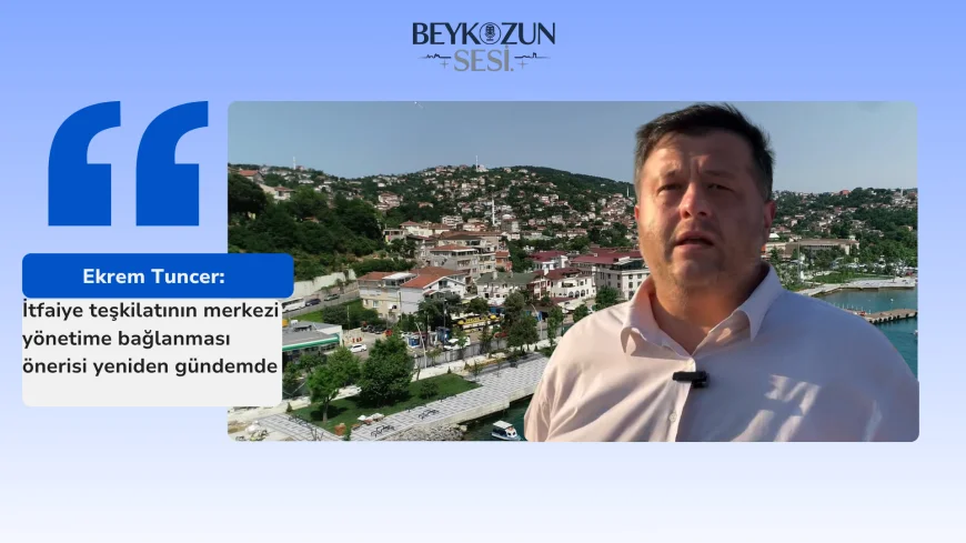 İtfaiye teşkilatının merkezi yönetime bağlanması önerisi yeniden gündemde