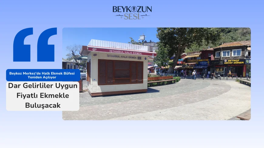Beykoz Merkez’de Halk Ekmek Büfesi Yeniden Açılıyor: Dar Gelirliler Uygun Fiyatlı Ekmekle Buluşacak
