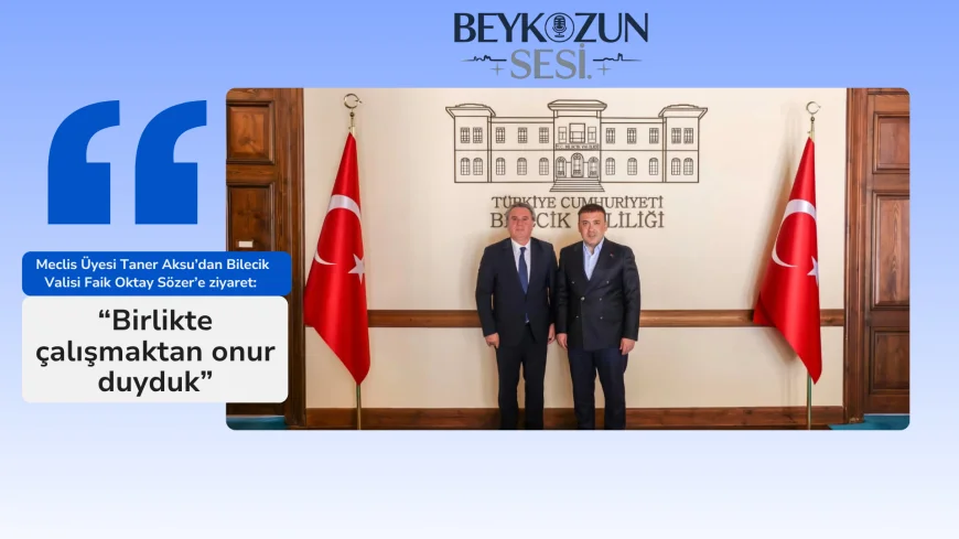 Meclis Üyesi Taner Aksu’dan Bilecik Valisi Faik Oktay Sözer’e ziyaret: “Birlikte çalışmaktan onur duyduk”