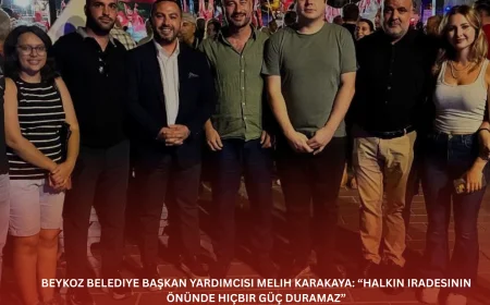 Beykoz Belediye Başkan Yardımcısı Melih Karakaya: “Halkın iradesinin önünde hiçbir güç duramaz”