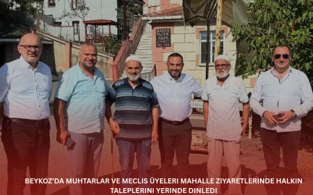 Beykoz’da Muhtarlar ve Meclis Üyeleri Mahalle Ziyaretlerinde Halkın Taleplerini Yerinde Dinledi