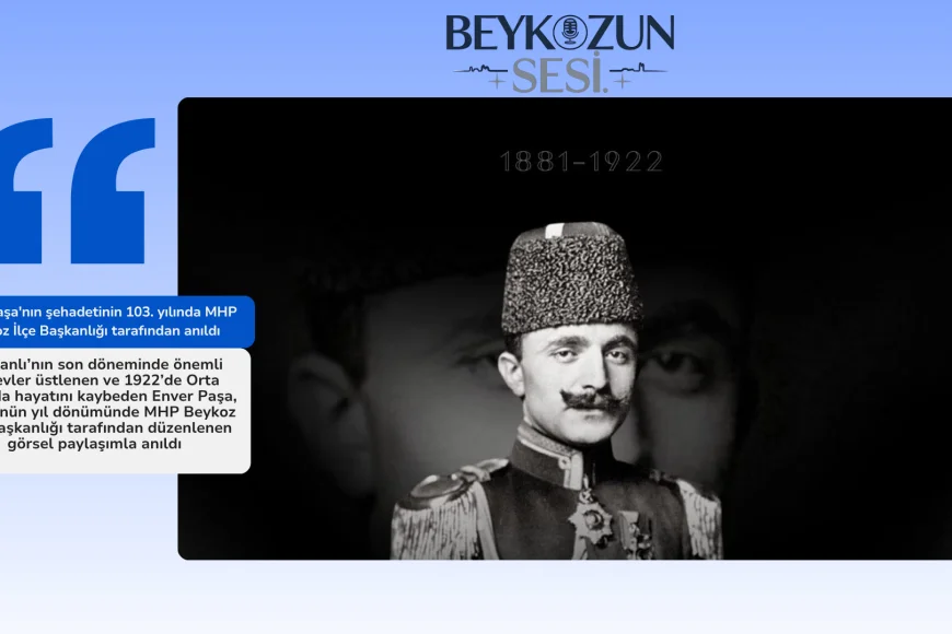 Enver Paşa'nın şehadetinin 103. yılında MHP Beykoz İlçe Başkanlığı tarafından anıldı