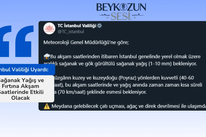 İstanbul Valiliği Uyardı: Sağanak Yağış ve Fırtına Akşam Saatlerinde Etkili Olacak