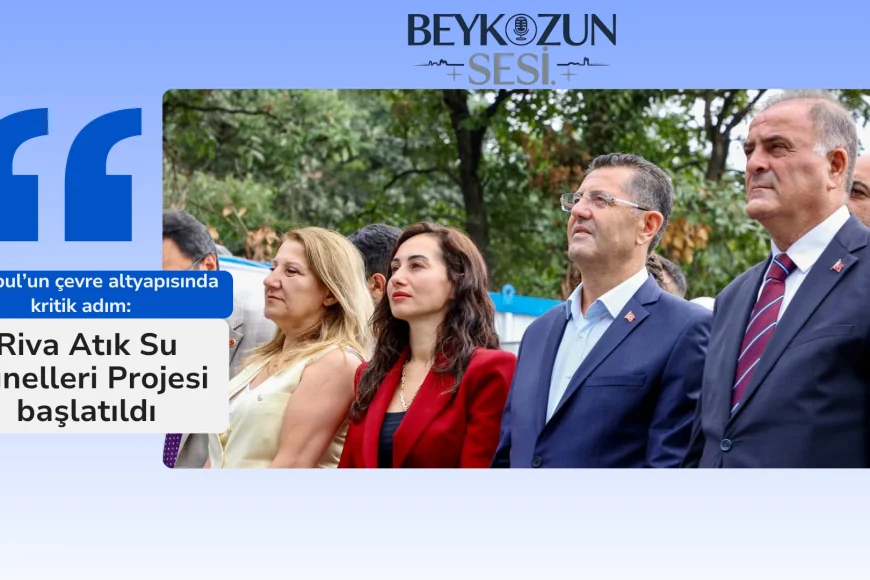 İstanbul’un çevre altyapısında kritik adım: Riva Atık Su Tünelleri Projesi başlatıldı