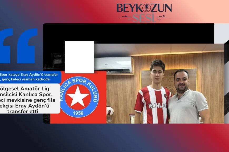 Kanlıca Spor kaleye Eray Aydön’ü transfer etti, genç kaleci resmen kadroda