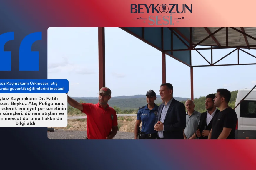 Beykoz Kaymakamı Ürkmezer, atış poligonunda güvenlik eğitimlerini inceledi