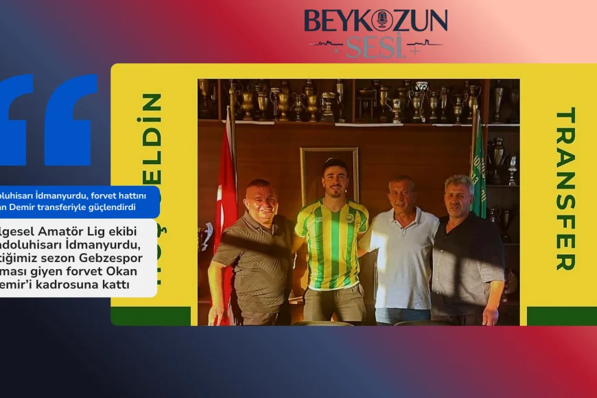 Anadoluhisarı İdmanyurdu, forvet hattını Okan Demir transferiyle güçlendirdi
