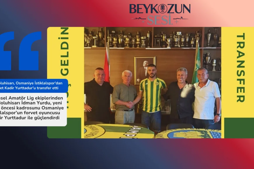 Anadoluhisarı, Osmaniye İstiklalspor’dan forvet Kadir Yurttadur’u transfer etti