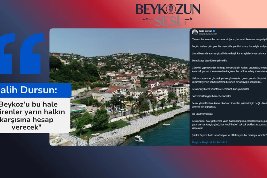 Salih Dursun: "Beykoz’u bu hale getirenler yarın halkın karşısına hesap verecek"