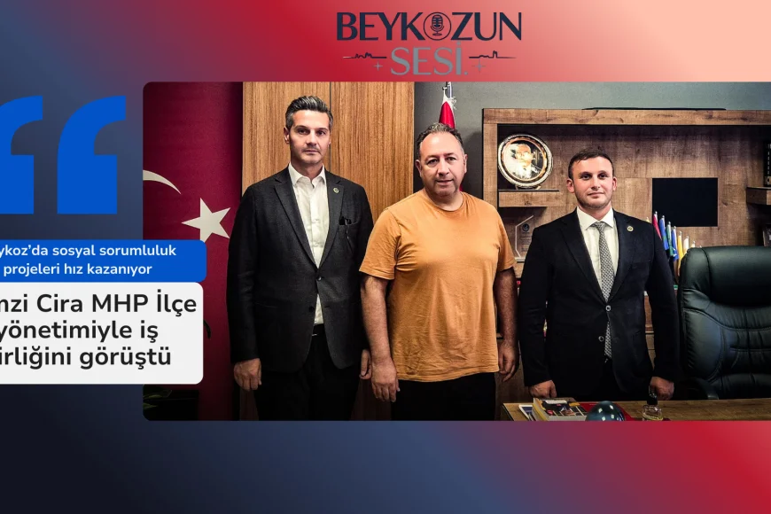 Beykoz’da sosyal sorumluluk projeleri hız kazanıyor: Remzi Cira MHP İlçe yönetimiyle iş birliğini görüştü