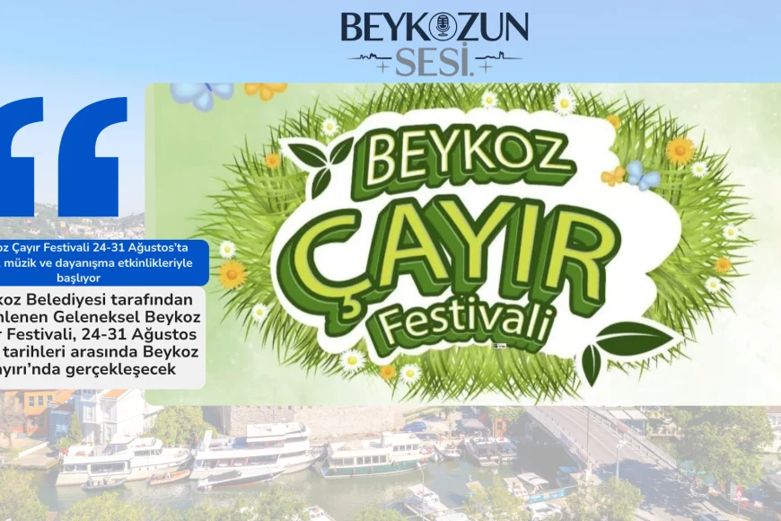 Beykoz Çayır Festivali 24-31 Ağustos’ta kültür, müzik ve dayanışma etkinlikleriyle başlıyor