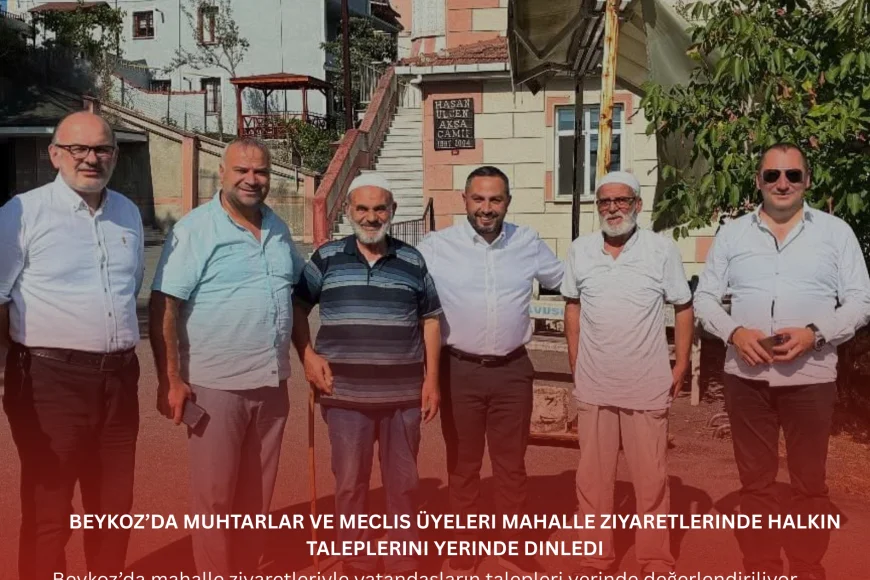 Beykoz’da Muhtarlar ve Meclis Üyeleri Mahalle Ziyaretlerinde Halkın Taleplerini Yerinde Dinledi
