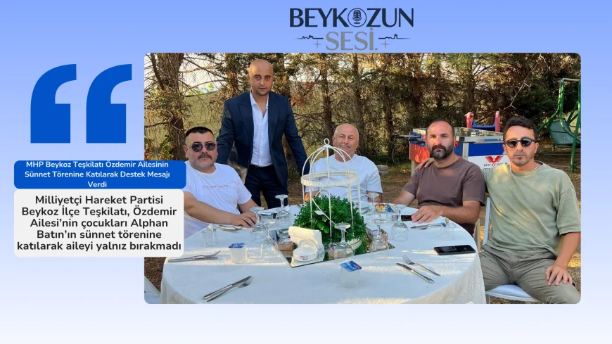 MHP Beykoz Teşkilatı Özdemir Ailesinin Sünnet Törenine Katılarak Destek Mesajı Verdi