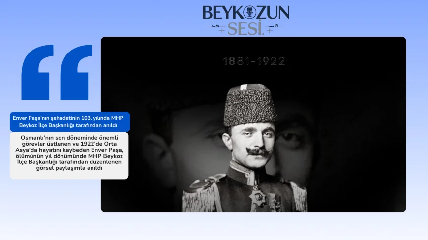 Enver Paşa'nın şehadetinin 103. yılında MHP Beykoz İlçe Başkanlığı tarafından anıldı