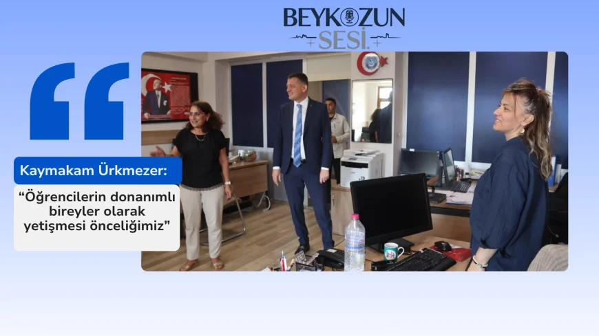 Kaymakam Ürkmezer: “Öğrencilerin donanımlı bireyler olarak yetişmesi önceliğimiz”