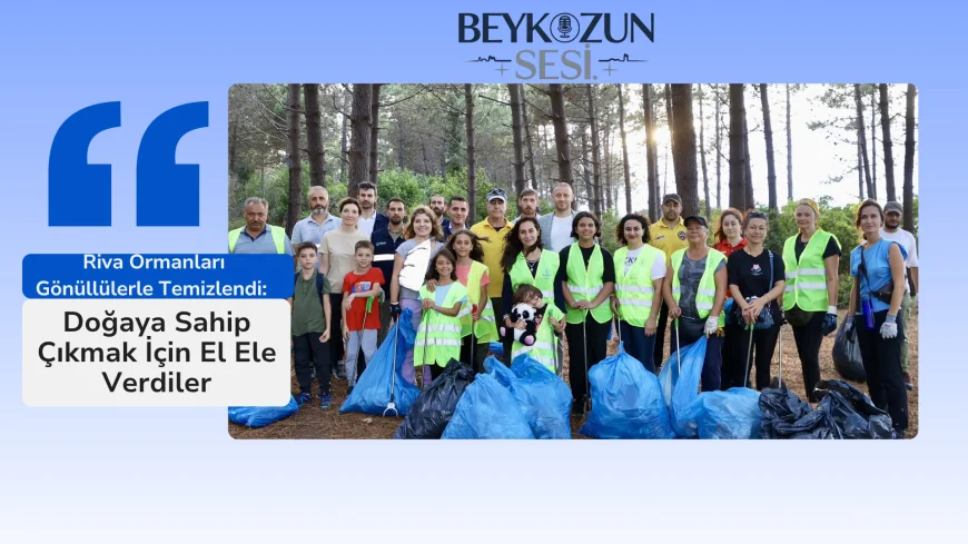 Riva Ormanları Gönüllülerle Temizlendi: Doğaya Sahip Çıkmak İçin El Ele Verdiler