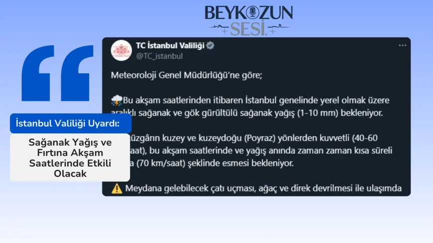 İstanbul Valiliği Uyardı: Sağanak Yağış ve Fırtına Akşam Saatlerinde Etkili Olacak