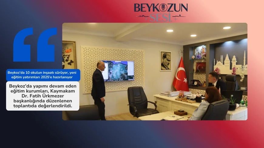 Beykoz’da 10 okulun inşaatı sürüyor, yeni eğitim yatırımları 2025’e hazırlanıyor
