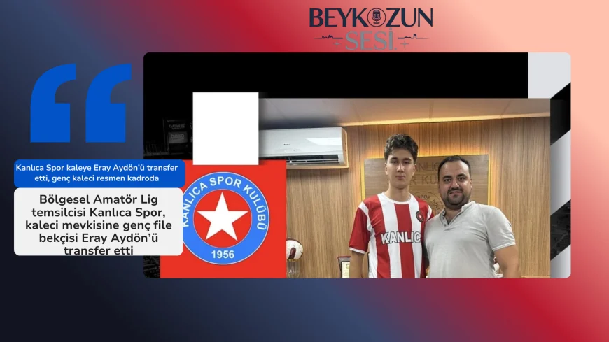 Kanlıca Spor kaleye Eray Aydön’ü transfer etti, genç kaleci resmen kadroda