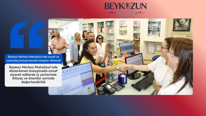 Beykoz Merkez Mahallesi’nde esnaf ve vatandaş buluşmasında talepler dinlendi
