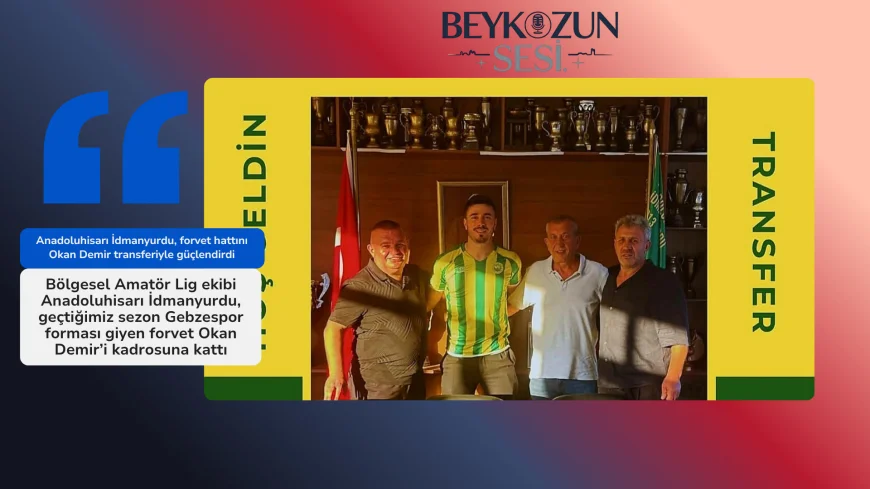 Anadoluhisarı İdmanyurdu, forvet hattını Okan Demir transferiyle güçlendirdi