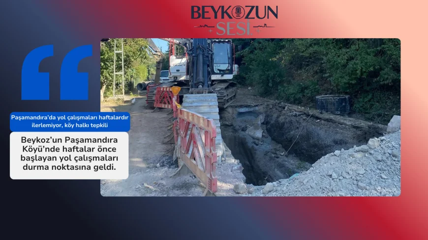 Paşamandıra’da yol çalışmaları haftalardır ilerlemiyor, köy halkı tepkili