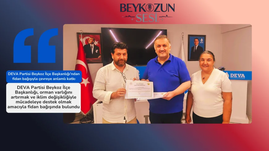 DEVA Partisi Beykoz İlçe Başkanlığı’ndan fidan bağışıyla çevreye anlamlı katkı