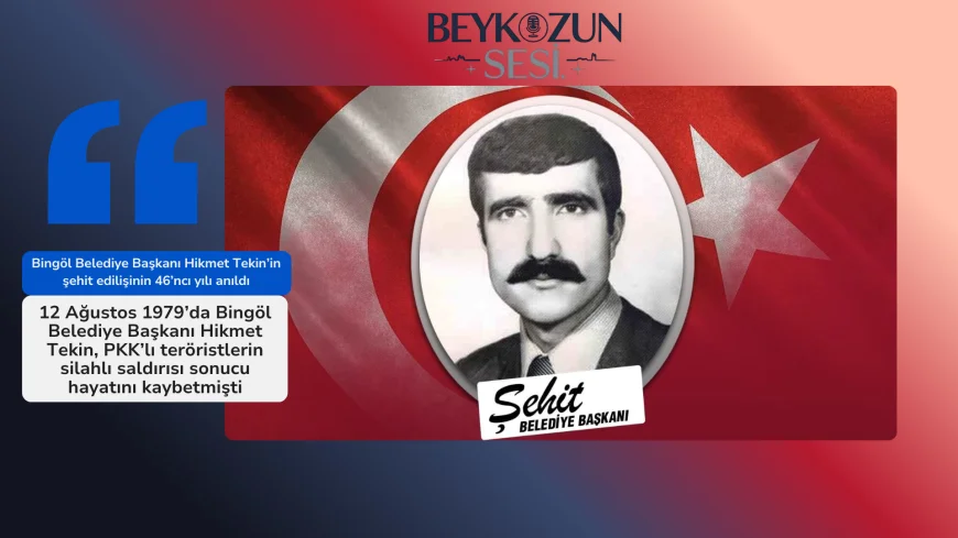 Bingöl Belediye Başkanı Hikmet Tekin’in şehit edilişinin 46’ncı yılı anıldı