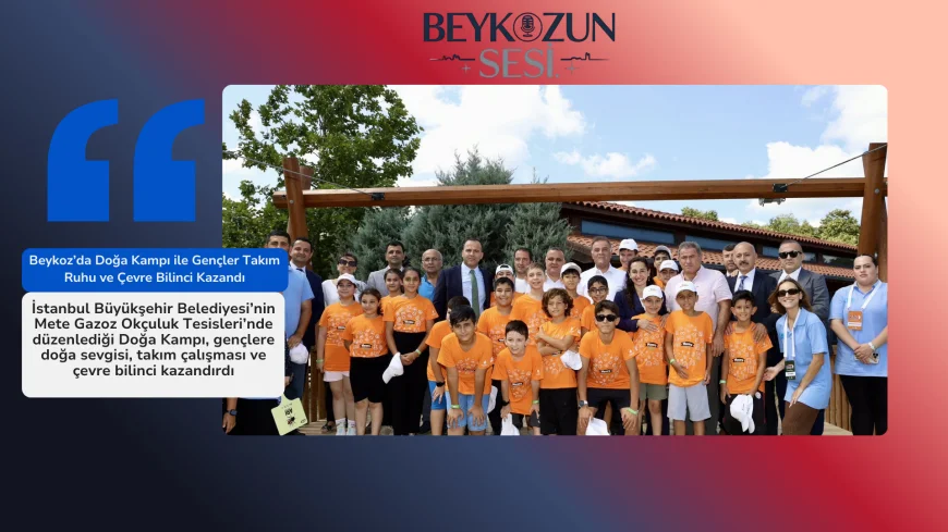 Beykoz’da Doğa Kampı ile Gençler Takım Ruhu ve Çevre Bilinci Kazandı