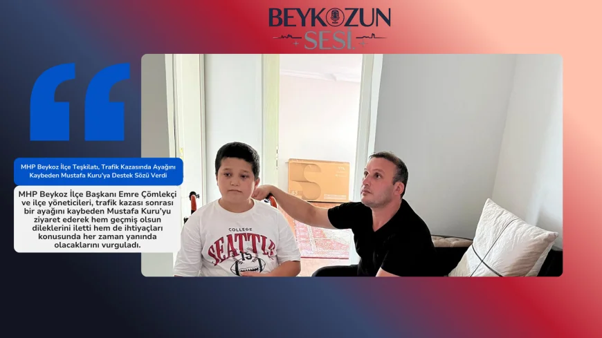 MHP Beykoz İlçe Teşkilatı, Trafik Kazasında Ayağını Kaybeden Mustafa Kuru’ya Destek Sözü Verdi