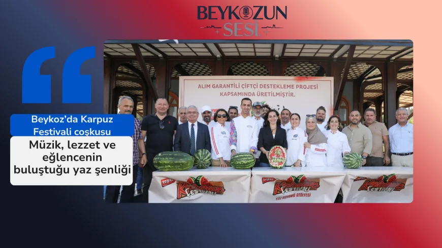 Beykoz’da Karpuz Festivali coşkusu: Müzik, lezzet ve eğlencenin buluştuğu yaz şenliği