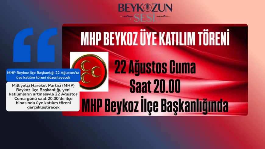 MHP Beykoz İlçe Başkanlığı 22 Ağustos’ta üye katılım töreni düzenleyecek